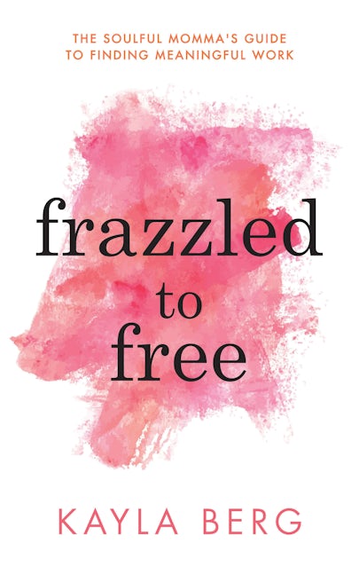 Book cover image for Frazzled to Free ISBN: 9781683504924